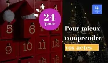 Playlist 24 jours pour mieux comprendre vos actes